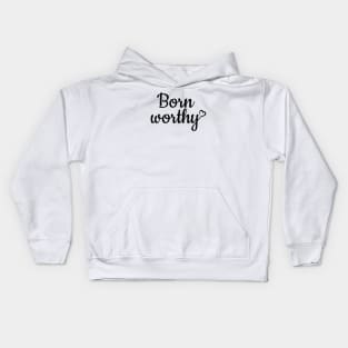 Born worthy - black text Kids Hoodie